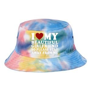 I Love My Girlfriend So Please Stay Away From Me Funny Gift Tie Dye Newport Bucket Hat