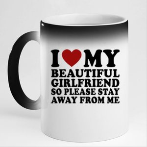 I Love My Girlfriend So Please Stay Away From Me Funny Gift 11oz Black Color Changing Mug