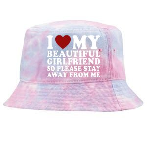 I Love My Girlfriend So Please Stay Away From Me Funny Gift Tie-Dyed Bucket Hat