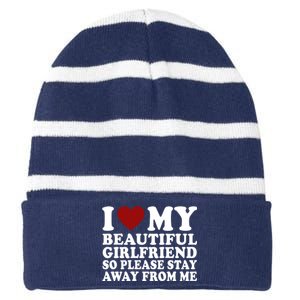 I Love My Girlfriend So Please Stay Away From Me Funny Gift Striped Beanie with Solid Band