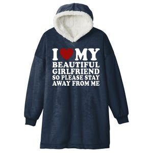 I Love My Girlfriend So Please Stay Away From Me Funny Gift Hooded Wearable Blanket