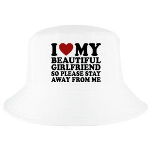 I Love My Girlfriend So Please Stay Away From Me Funny Gift Cool Comfort Performance Bucket Hat