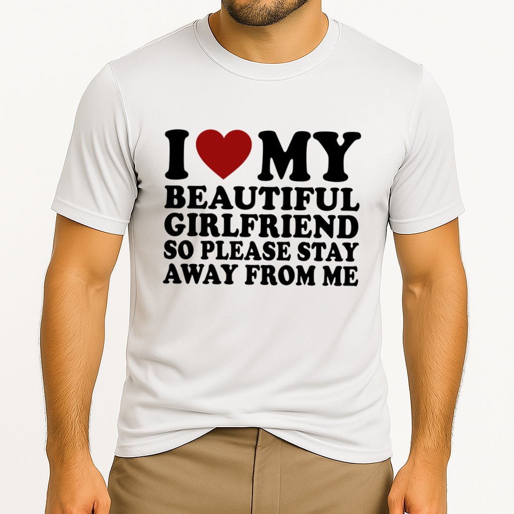 I Love My Girlfriend So Please Stay Away From Me Funny Gift Cooling Performance Crew T-Shirt