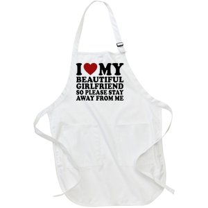 I Love My Girlfriend So Please Stay Away From Me Funny Gift Full-Length Apron With Pockets