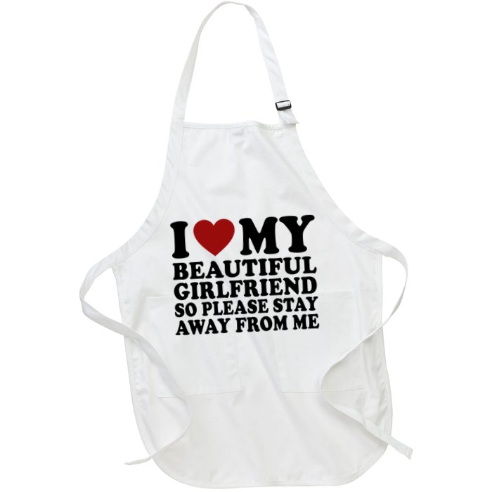 I Love My Girlfriend So Please Stay Away From Me Funny Gift Apron