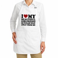 I Love My Girlfriend So Please Stay Away From Me Funny Gift Apron