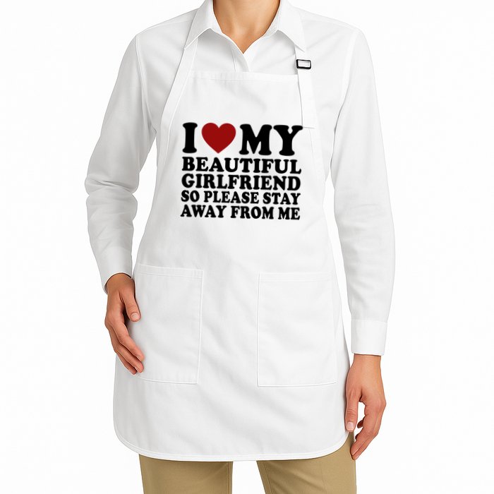 I Love My Girlfriend So Please Stay Away From Me Funny Gift Apron