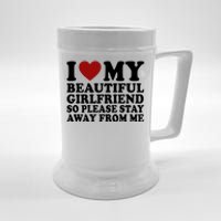 I Love My Girlfriend So Please Stay Away From Me Funny Gift Beer Stein