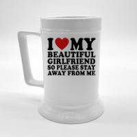 I Love My Girlfriend So Please Stay Away From Me Funny Gift Beer Stein