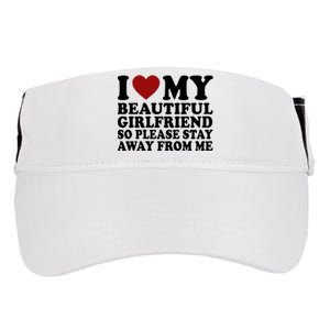 I Love My Girlfriend So Please Stay Away From Me Funny Gift Adult Drive Performance Visor