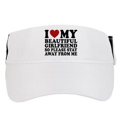 I Love My Girlfriend So Please Stay Away From Me Funny Gift Adult Drive Performance Visor