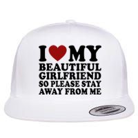 I Love My Girlfriend So Please Stay Away From Me Funny Gift Flat Bill Trucker Hat