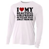 I Love My Girlfriend So Please Stay Away From Me Funny Gift Cooling Performance Long Sleeve Crew