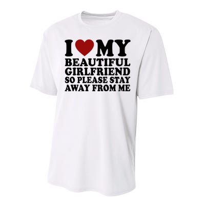 I Love My Girlfriend So Please Stay Away From Me Funny Gift Performance Sprint T-Shirt