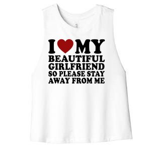 I Love My Girlfriend So Please Stay Away From Me Funny Gift Women's Racerback Cropped Tank