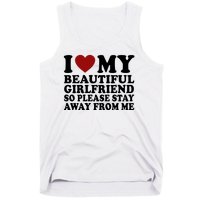 I Love My Girlfriend So Please Stay Away From Me Funny Gift Tank Top