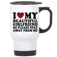 I Love My Girlfriend So Please Stay Away From Me Funny Gift Stainless Steel Travel Mug