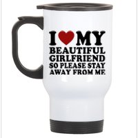 I Love My Girlfriend So Please Stay Away From Me Funny Gift Stainless Steel Travel Mug