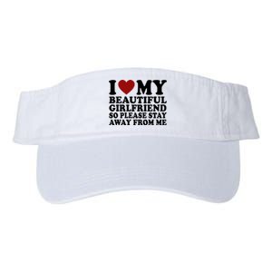 I Love My Girlfriend So Please Stay Away From Me Funny Gift Valucap Bio-Washed Visor