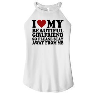 I Love My Girlfriend So Please Stay Away From Me Funny Gift Women's Perfect Tri Rocker Tank