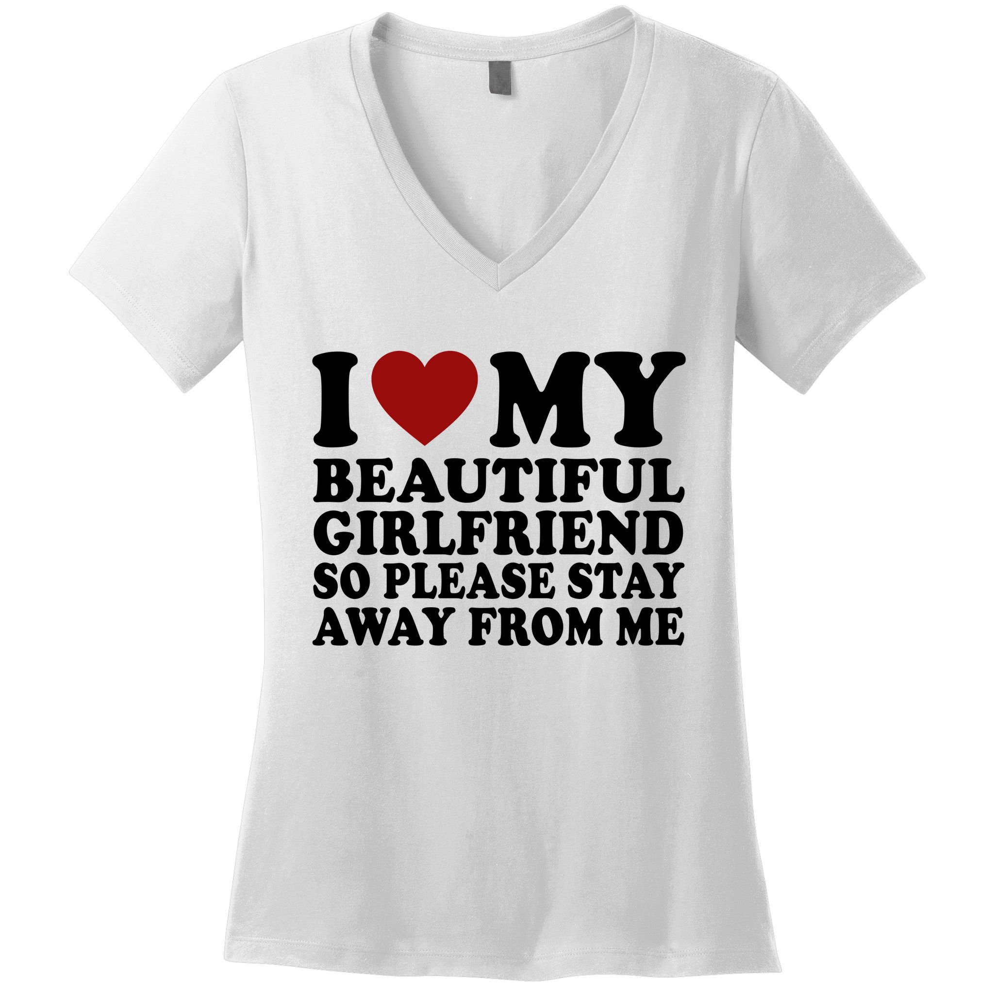 I Love My Girlfriend So Please Stay Away From Me Funny Gift Women's V-Neck T-Shirt