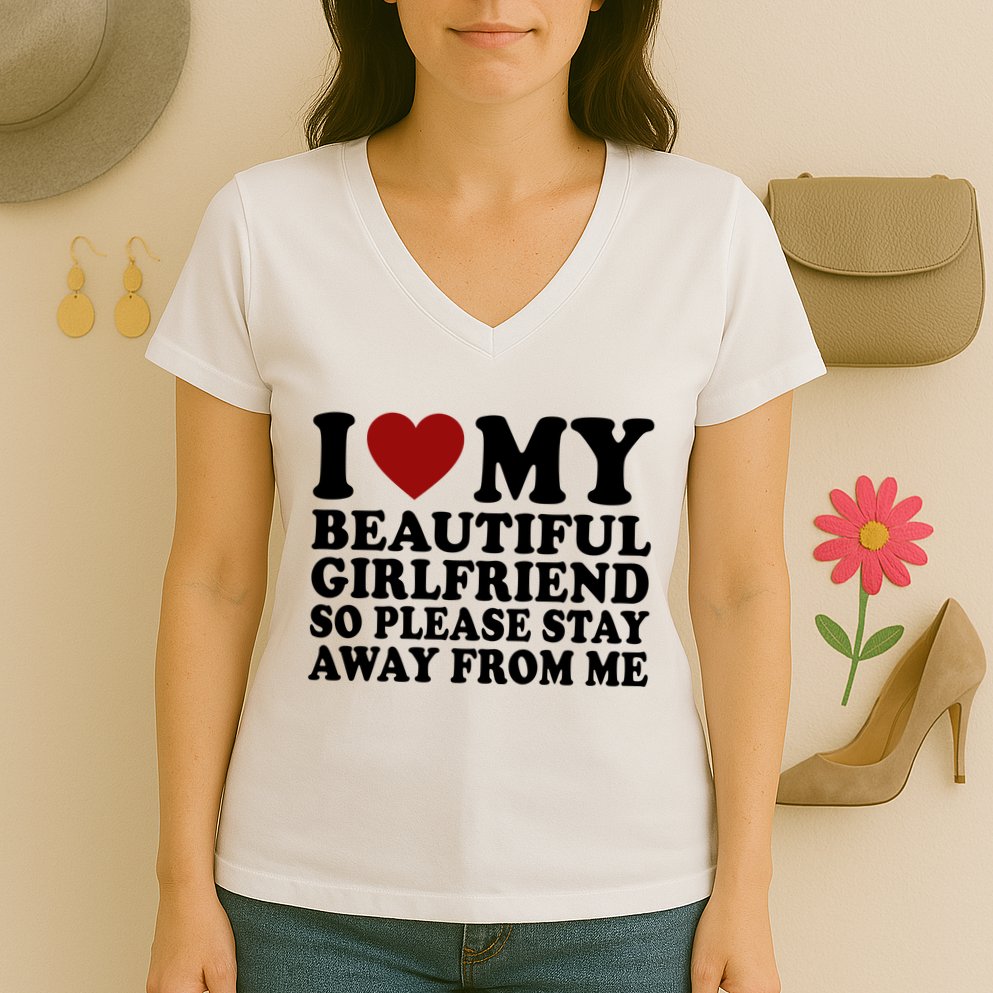 I Love My Girlfriend So Please Stay Away From Me Funny Gift Women's V-Neck T-Shirt