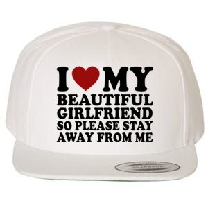 I Love My Girlfriend So Please Stay Away From Me Funny Gift Wool Snapback Cap