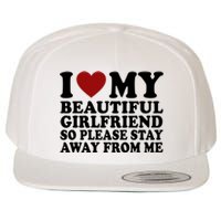 I Love My Girlfriend So Please Stay Away From Me Funny Gift Wool Snapback Cap