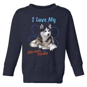 I Love My Siberian Husky Best Dog Lover Paw Print Toddler Sweatshirt