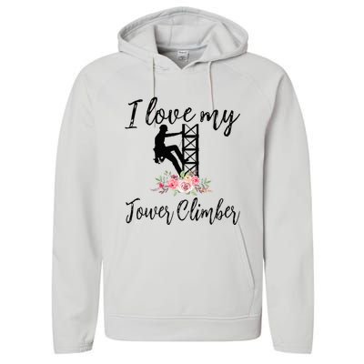 I Love My Tower Climber Funny Tower Climber Wife  Performance Fleece Hoodie