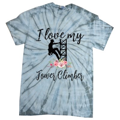 I Love My Tower Climber Funny Tower Climber Wife  Tie-Dye T-Shirt