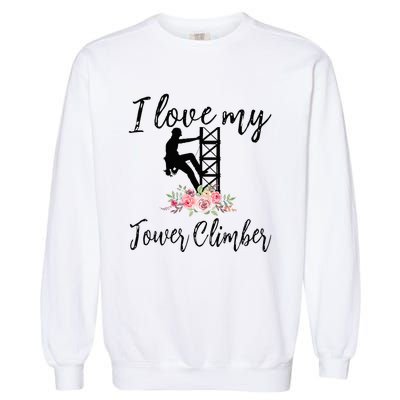 I Love My Tower Climber Funny Tower Climber Wife  Garment-Dyed Sweatshirt