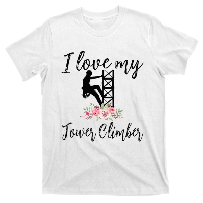 I Love My Tower Climber Funny Tower Climber Wife  T-Shirt