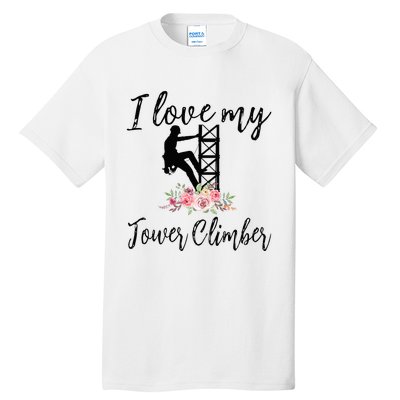 I Love My Tower Climber Funny Tower Climber Wife  Tall T-Shirt