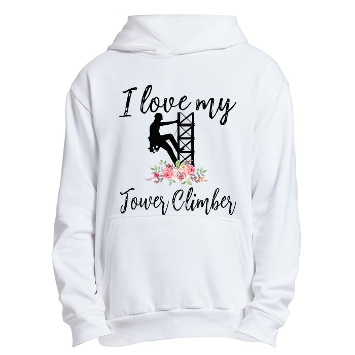 I Love My Tower Climber Funny Tower Climber Wife  Urban Pullover Hoodie