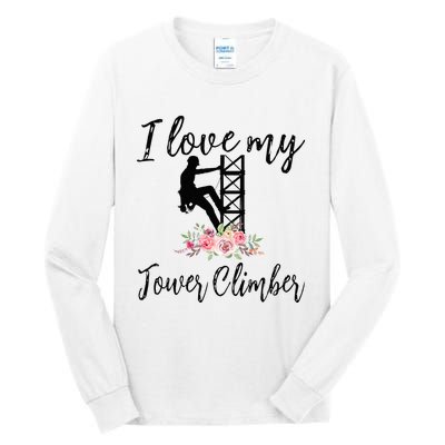 I Love My Tower Climber Funny Tower Climber Wife  Tall Long Sleeve T-Shirt