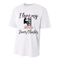 I Love My Tower Climber Funny Tower Climber Wife  Performance Sprint T-Shirt