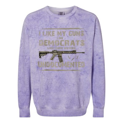 I Like My Guns Like Democrats Like Their Voters Undocumented Colorblast Crewneck Sweatshirt