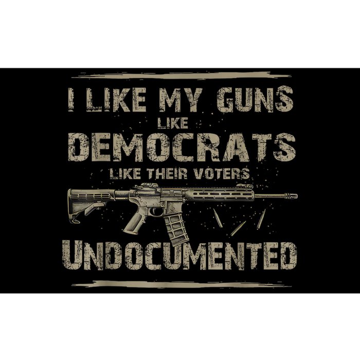 I Like My Guns Like Democrats Like Their Voters Undocumented Bumper Sticker