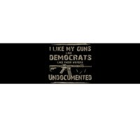 I Like My Guns Like Democrats Like Their Voters Undocumented Bumper Sticker