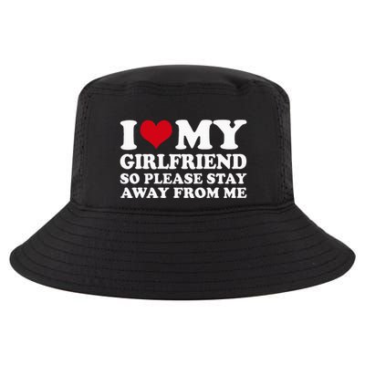 I Love My Girlfriend So Please Stay Away From Me Cool Comfort Performance Bucket Hat