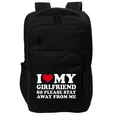 I Love My Girlfriend So Please Stay Away From Me Impact Tech Backpack