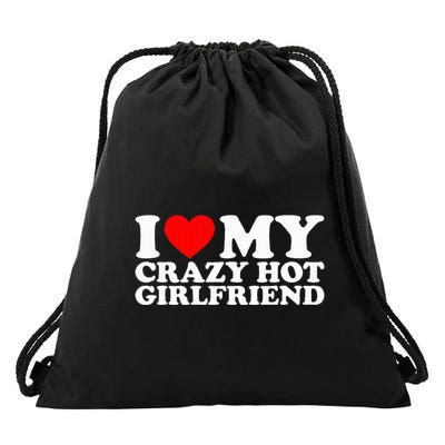 I Love My Hot Girlfriend Love My Crazy Hot Girlfriend Drawstring Bag