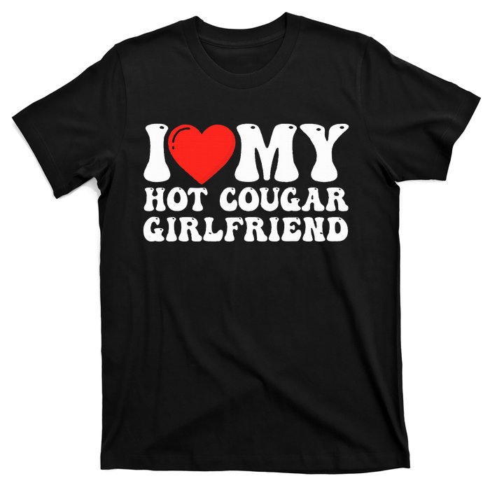 I Love My Hot Cougar Girlfriend I Heart My Hot Cougar Gf T-Shirt