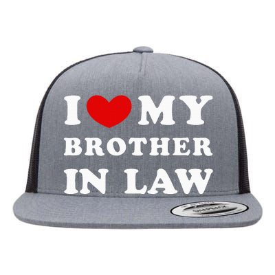 I Love My Brother In Law Flat Bill Trucker Hat