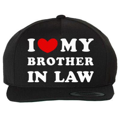 I Love My Brother In Law Wool Snapback Cap