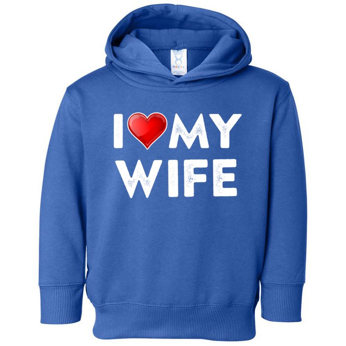 I Love My Wife Gift Valentines Day Funny Gift I Heart Cute Gift Toddler Hoodie