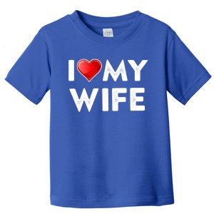 I Love My Wife Gift Valentines Day Funny Gift I Heart Cute Gift Toddler T-Shirt