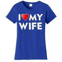 I Love My Wife Gift Valentines Day Funny Gift I Heart Cute Gift Women's T-Shirt