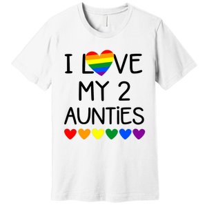 I Love My 2 Aunties Pride Baby Gay Aunt Nephew Niece Premium T-Shirt